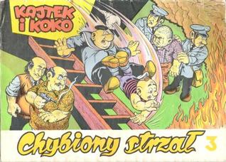 Chybiony strzał (Kajtek i Koko, tom 3)