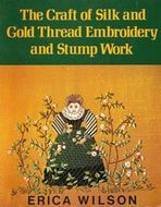The Craft of Silk and Gold Thread Embroidery and Stump Work (Paperback)