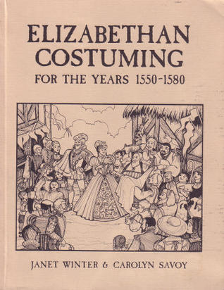 Elizabethan Costuming (For The Years 1550 - 1580)