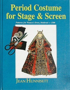 Period Costume for Stage & Screen: Patterns for Womens' Dress, Medieval - 1500 (Hardcover)