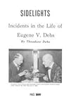 Sidelights: Incidents in the Life of Eugene V. Debs