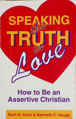 Speaking the Truth in Love: How To Be an Assertive Christian (Paperback)