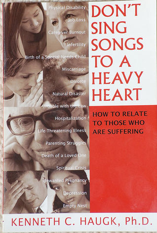 Don't Sing Songs To A Heavy Heart: How To Relate To Those Who Are Suffering (Unknown Binding)