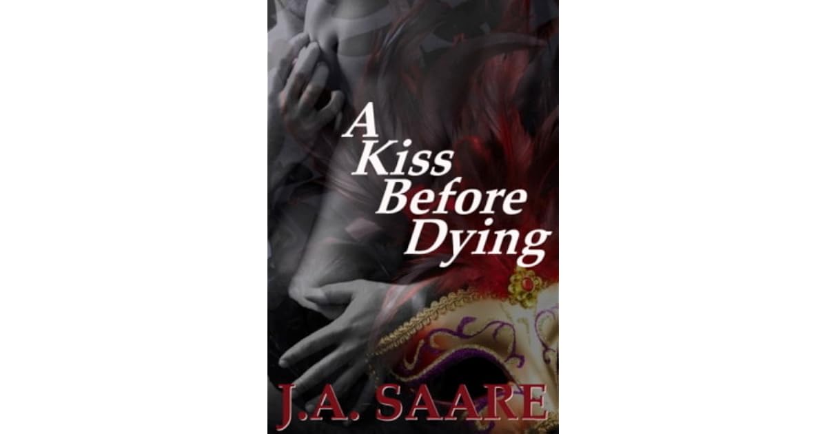 A Kiss Before Dying by J.A. Saare A Kiss Before Dying by J.A. Saare