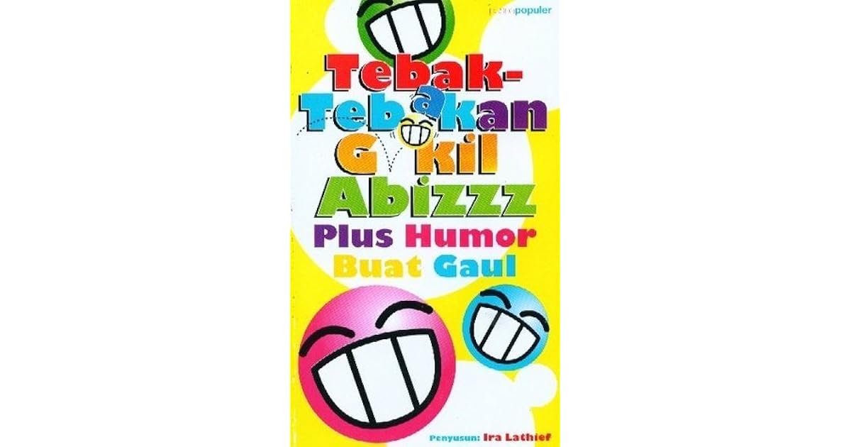 Tebak Tebakan Gokil Abizzz Plus Humor Buat Gaul By Ira Lathief