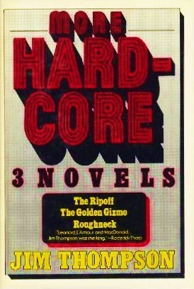 More Hardcore: 3 Novels: The Ripoff / The Golden Gizmo / Roughneck (Hardcover)