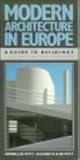 Modern Architecture in Europe: A Guide to Buildings Since the Industrial Revolution