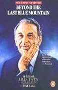 Beyond the last blue mountain: A life of J.R.D. Tata