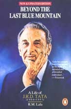Beyond the last blue mountain: A life of J.R.D. Tata (Hardcover)