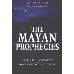 The Mayan Prophecies: Unlocking the Secrets of a Lost Civilization (Hardcover)
