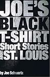 Joe's Black T-Shirt: Short Stories About St. Louis