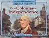 From Colonies to Independence (Core Knowledge History & Geography, Grade 1) From Colonies to Independence (Core Knowledge History & Geography, Grade 1)