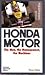 Honda Motor: The Men, the Management, the Machines