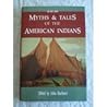 Myths and Tales of the American Indians by John Bierhorst