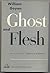 Ghost and Flesh