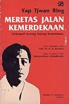 Meretas Jalan Kemerdekaan: Otobiografi Seorang Pejuang Kemerdekaan Meretas Jalan Kemerdekaan: Otobiografi Seorang Pejuang Kemerdekaan