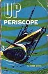 Up Periscope by Robb White