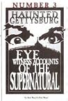 Number 3 Haunted Gettysburg: Eye Witness Accounts of the Supernatural Number 3 Haunted Gettysburg: Eye Witness Accounts of the Supernatural
