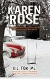 Die For Me by Karen Rose Die For Me by Karen Rose