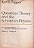Quantum Theory and the Schism in Physics: From the Postscript to The Logic of Scientific Discovery