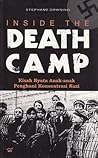 Inside the Death Camp: Kisah Nyata Anak-Anak Penghuni Konsentrasi Nazi Inside the Death Camp: Kisah Nyata Anak-Anak Penghuni Konsentrasi Nazi