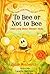 To Bee or Not to Bee - Lebah yang Bosan Mencari Madu by John Penberthy To Bee or Not to Bee - Lebah yang Bosan Mencari Madu by John Penberthy