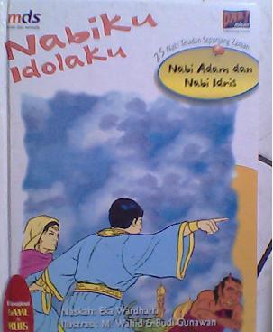Nabiku Idolaku: Nabi Adam dan Nabi Idris (Hardcover)