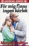 För mig finns ingen kärlek (Sandemoserien, #33) För mig finns ingen kärlek (Sandemoserien, #33)