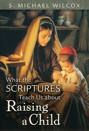 What the Scriptures Teach Us about Raising a Child (Hardcover)
