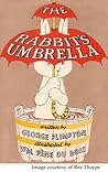 The Rabbit's Umbrella by George Plimpton The Rabbit's Umbrella by George Plimpton
