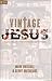 Vintage Jesus: Timeless Answers to Timely Questions