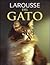 Larousse Del Gato/ Larousse of Cats (Spanish Edition)
