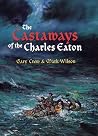 The Castaways of the Charles Eaton The Castaways of the Charles Eaton