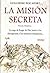 La misión secreta: La saga de Roger de Flor junto a los almogávares y los misterios templarios