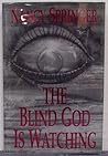 The Blind God Is Watching