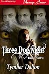 Three Dog Night by Tymber Dalton