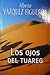 Los ojos del tuareg by Alberto Vázquez-Figueroa