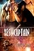 Yes, Captain