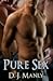 Pure Sex by D.J. Manly Pure Sex by D.J. Manly