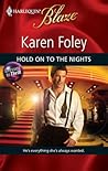 Hold on to the Nights (Dressed to Thrill #3) by Karen Foley