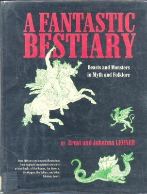 A Fantastic Bestiary: Beasts and Monsters in Myth and Folklore (Hardcover)