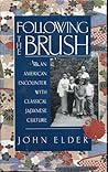 Following the Brush: An American Encounter With Classical Japanese Culture