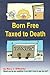 Born free - taxed to death