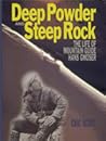 Deep Powder and Steep Rock: The Life of Mountain Guide Hans Gmoser Deep Powder and Steep Rock: The Life of Mountain Guide Hans Gmoser