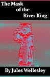 The Mask of the River King The Mask of the River King