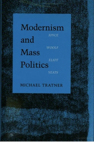 Modernism and Mass Politics: Joyce, Woolf, Eliot, Yeats (Hardcover)
