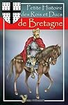 Petite histoire des rois et ducs de Bretagne