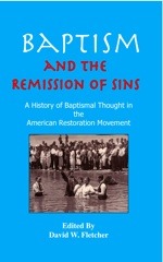 Baptism and the Remission of Sins: A History of Baptismal Thought in the American Restoration Movement (Paperback)