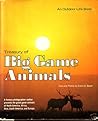 Treasury of big game animals (An Outdoor life book)