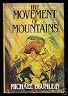The Movement of Mountains by Michael Blumlein